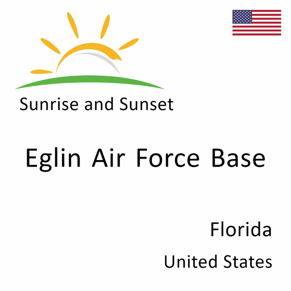 Sunrise and sunset times for Eglin Air Force Base, Florida, United States