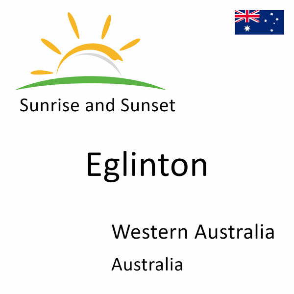 Sunrise and sunset times for Eglinton, Western Australia, Australia