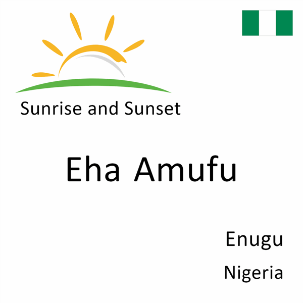 Sunrise and sunset times for Eha Amufu, Enugu, Nigeria