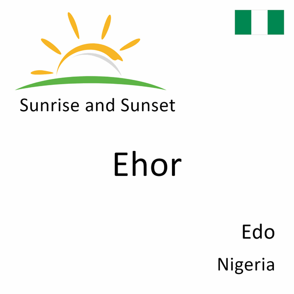 Sunrise and sunset times for Ehor, Edo, Nigeria