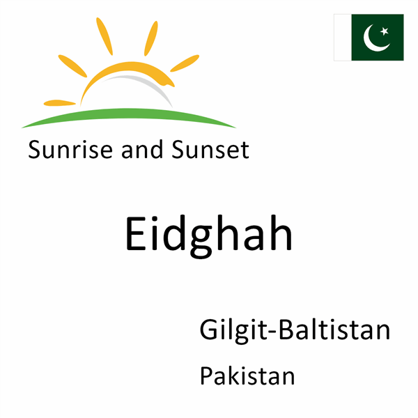 Sunrise and sunset times for Eidghah, Gilgit-Baltistan, Pakistan