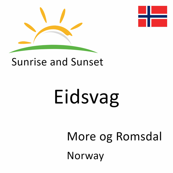 Sunrise and sunset times for Eidsvag, More og Romsdal, Norway