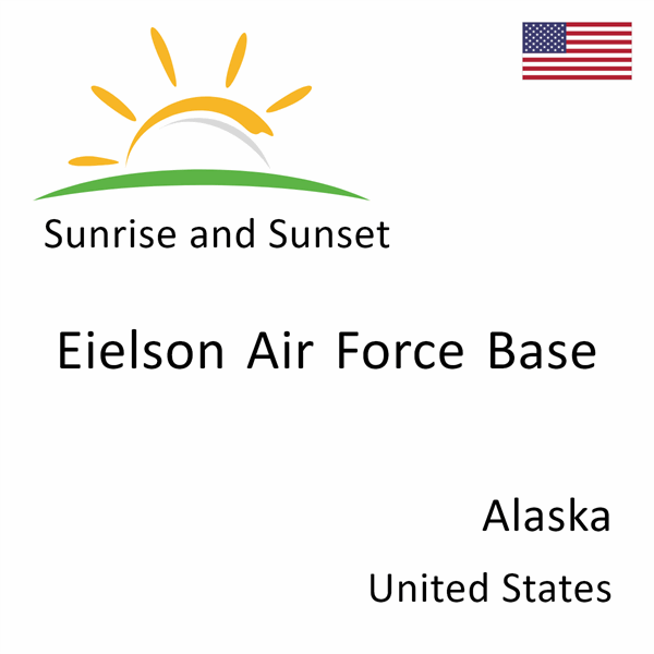 Sunrise and sunset times for Eielson Air Force Base, Alaska, United States
