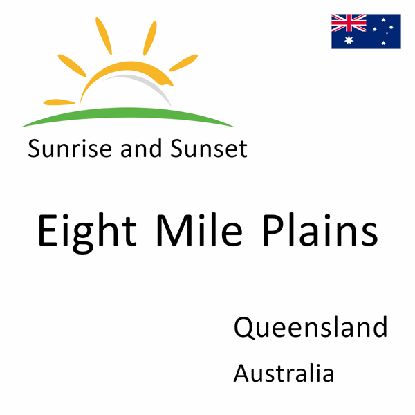 Sunrise and sunset times for Eight Mile Plains, Queensland, Australia