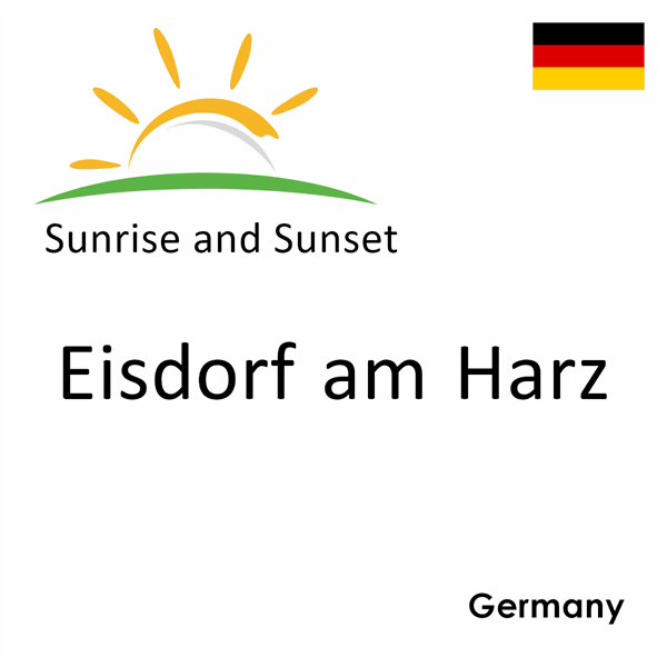 Sunrise and sunset times for Eisdorf am Harz, Germany