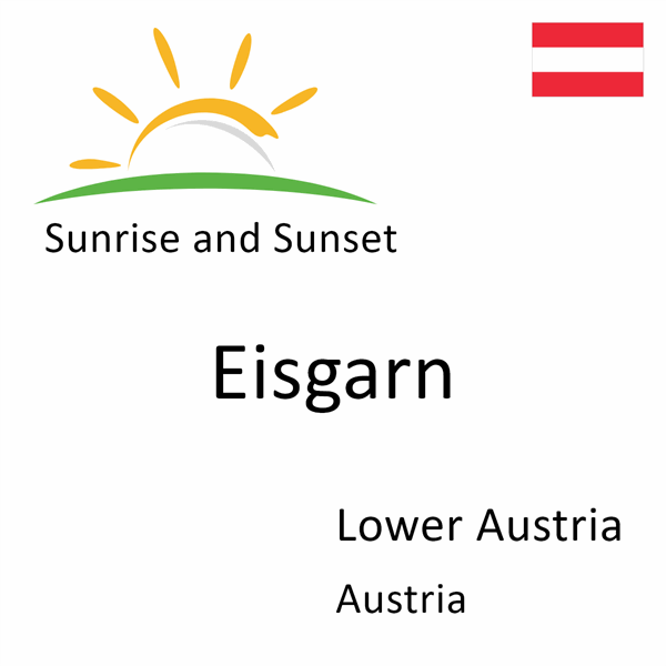 Sunrise and sunset times for Eisgarn, Lower Austria, Austria