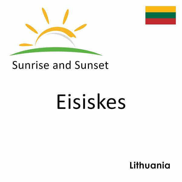Sunrise and sunset times for Eisiskes, Lithuania