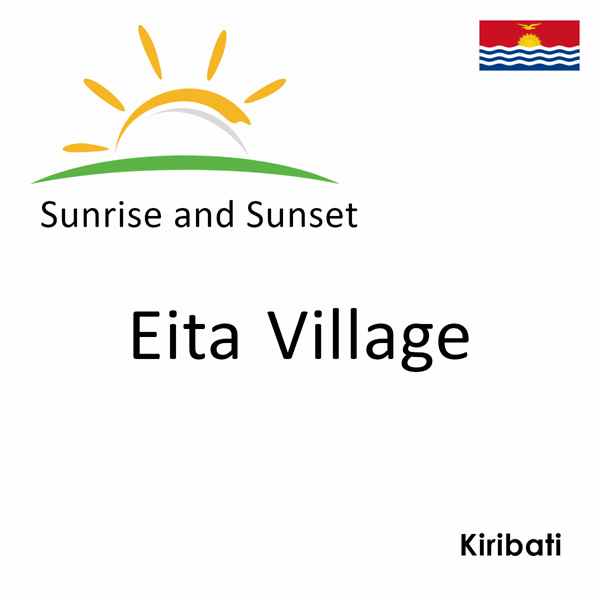 Sunrise and sunset times for Eita Village, Kiribati