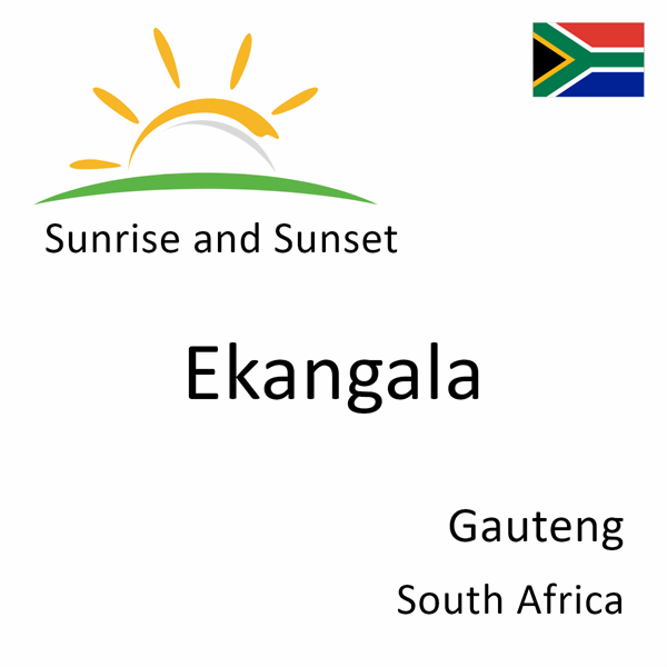 Sunrise and sunset times for Ekangala, Gauteng, South Africa