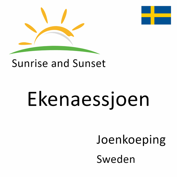 Sunrise and sunset times for Ekenaessjoen, Joenkoeping, Sweden