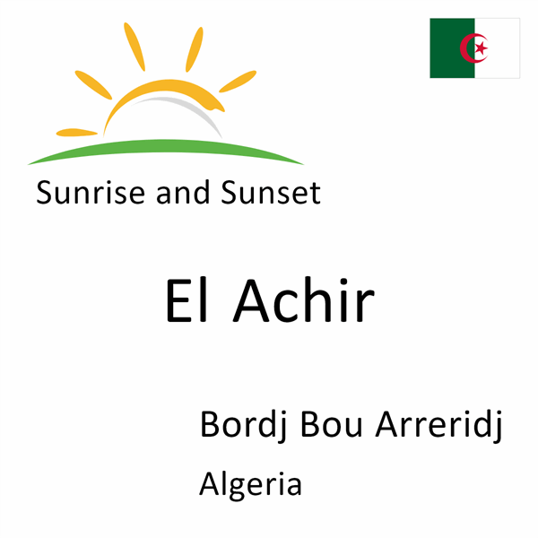 Sunrise and sunset times for El Achir, Bordj Bou Arreridj, Algeria