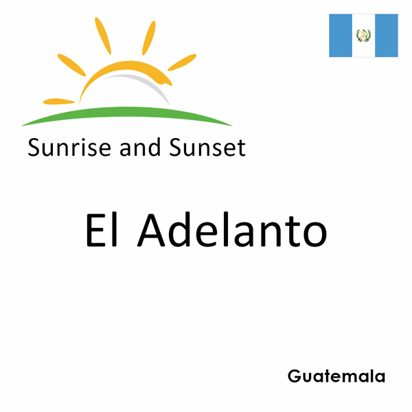 Sunrise and sunset times for El Adelanto, Guatemala