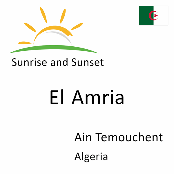 Sunrise and sunset times for El Amria, Ain Temouchent, Algeria