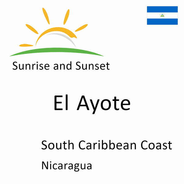 Sunrise and sunset times for El Ayote, South Caribbean Coast, Nicaragua