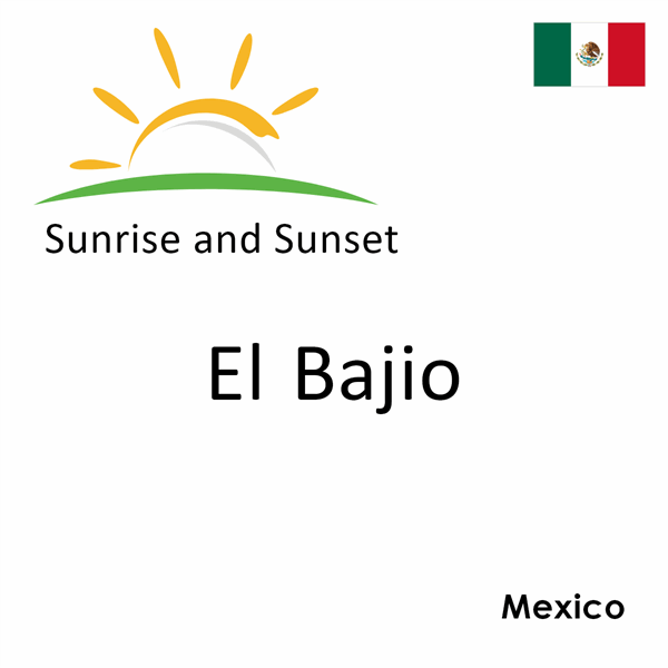 Sunrise and sunset times for El Bajio, Mexico