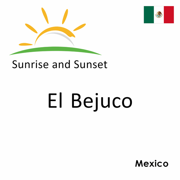 Sunrise and sunset times for El Bejuco, Mexico