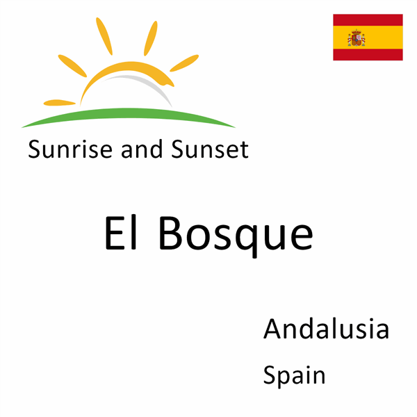 Sunrise and sunset times for El Bosque, Andalusia, Spain