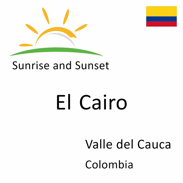 Sunrise and sunset times for El Cairo, Valle del Cauca, Colombia