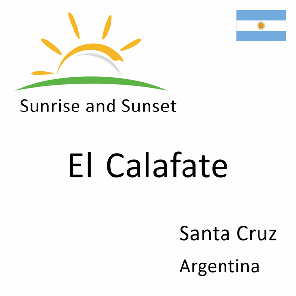 Sunrise and sunset times for El Calafate, Santa Cruz, Argentina