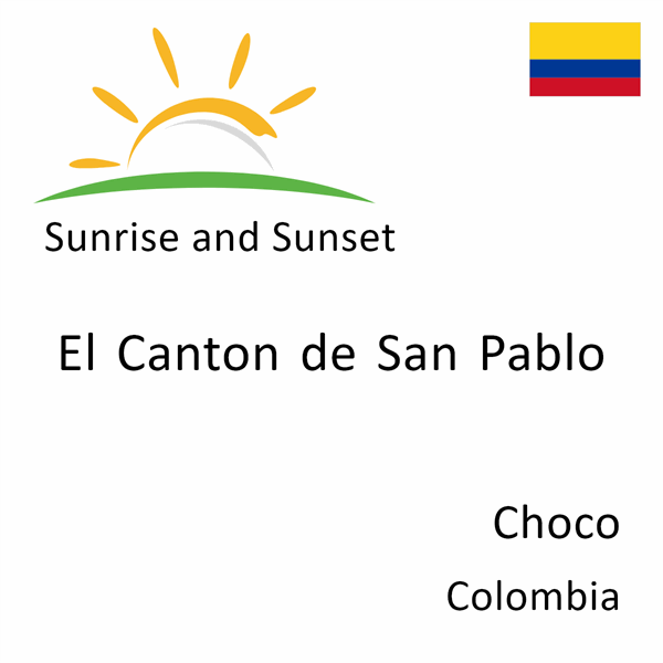 Sunrise and sunset times for El Canton de San Pablo, Choco, Colombia