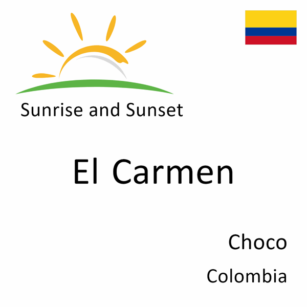 Sunrise and sunset times for El Carmen, Choco, Colombia