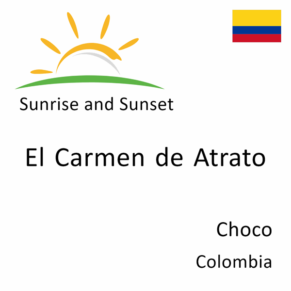 Sunrise and sunset times for El Carmen de Atrato, Choco, Colombia