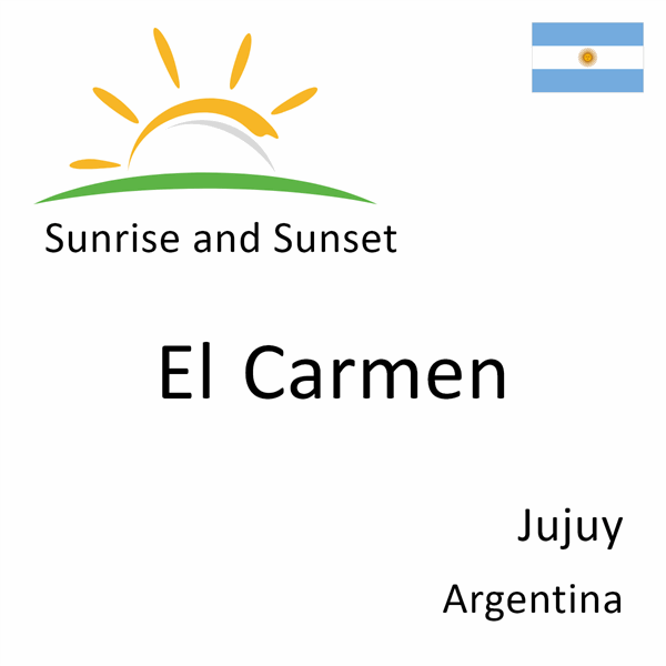 Sunrise and sunset times for El Carmen, Jujuy, Argentina