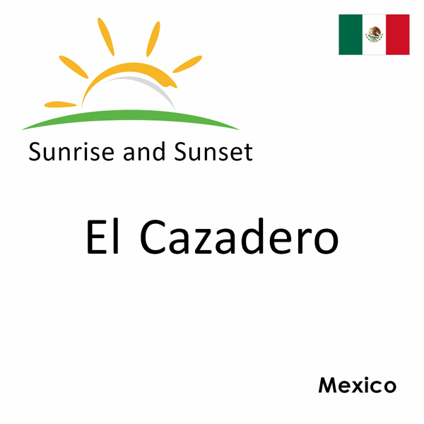 Sunrise and sunset times for El Cazadero, Mexico