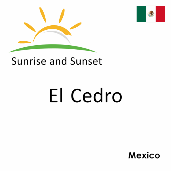 Sunrise and sunset times for El Cedro, Mexico