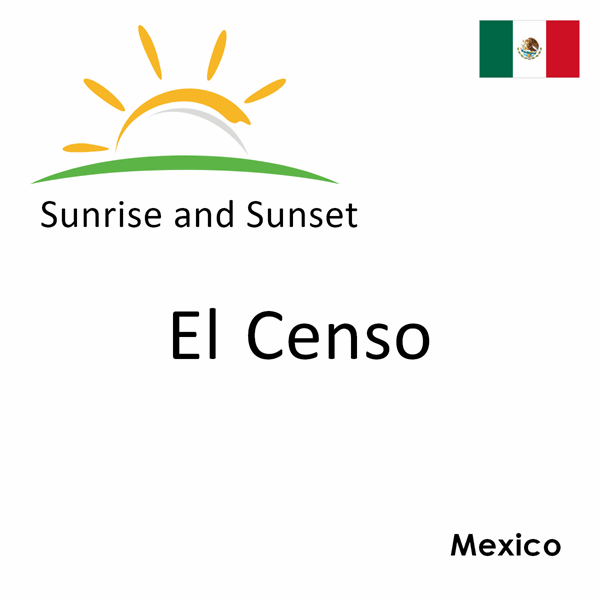 Sunrise and sunset times for El Censo, Mexico