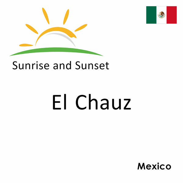 Sunrise and sunset times for El Chauz, Mexico