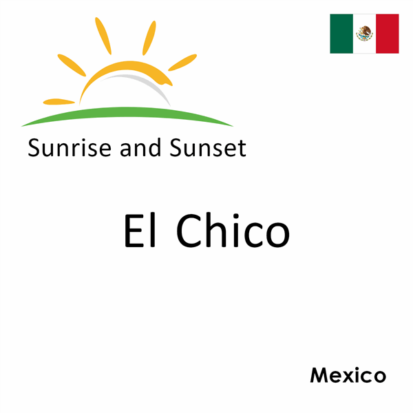 Sunrise and sunset times for El Chico, Mexico