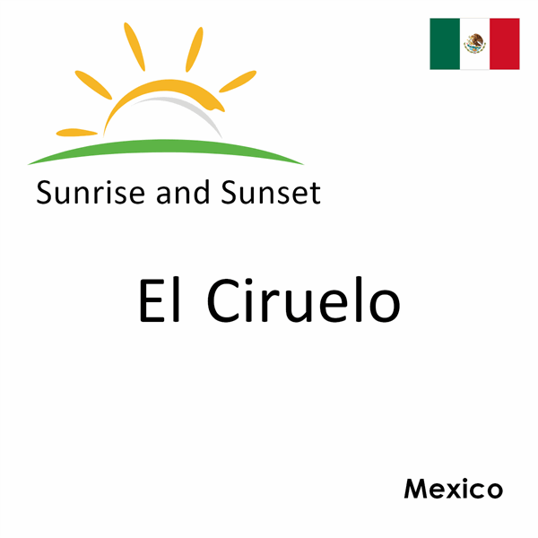 Sunrise and sunset times for El Ciruelo, Mexico