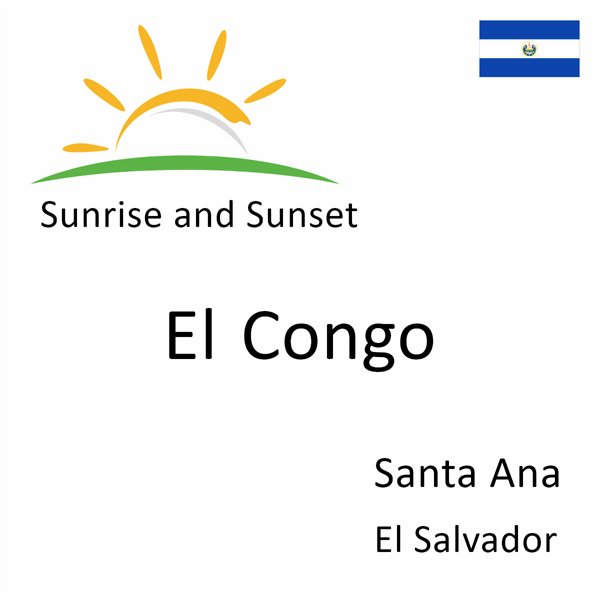 Sunrise and sunset times for El Congo, Santa Ana, El Salvador