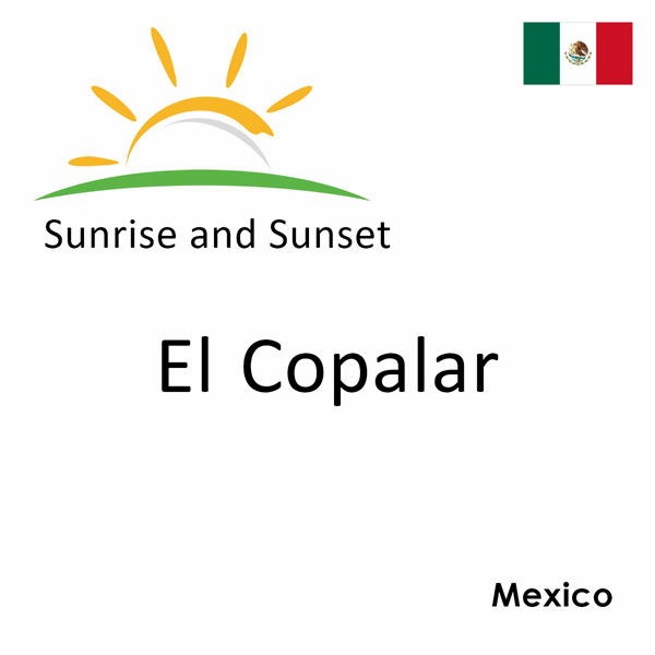 Sunrise and sunset times for El Copalar, Mexico