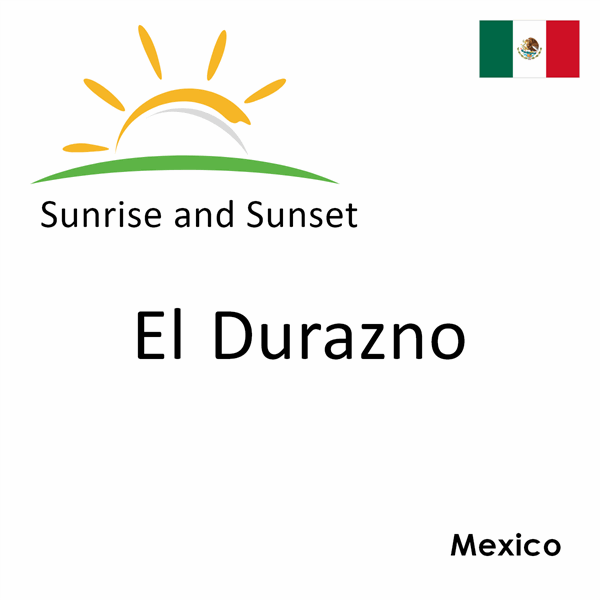 Sunrise and sunset times for El Durazno, Mexico