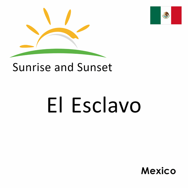 Sunrise and sunset times for El Esclavo, Mexico