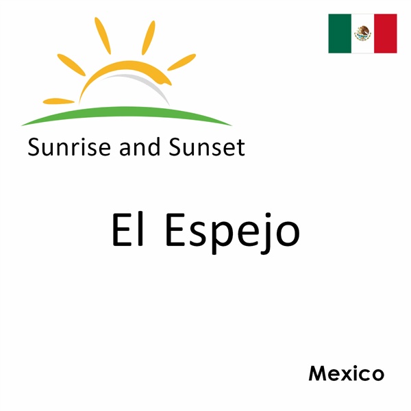 Sunrise and sunset times for El Espejo, Mexico