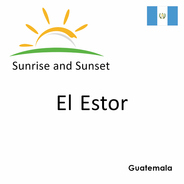 Sunrise and sunset times for El Estor, Guatemala