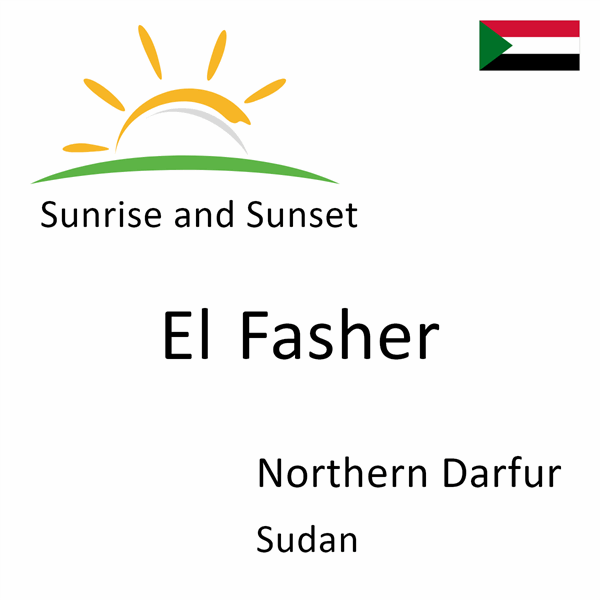 Sunrise and sunset times for El Fasher, Northern Darfur, Sudan
