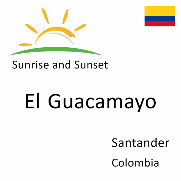 Sunrise and sunset times for El Guacamayo, Santander, Colombia