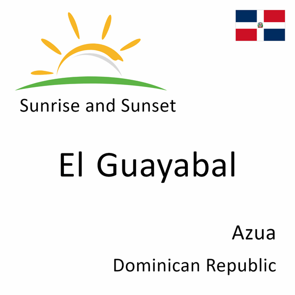 Sunrise and sunset times for El Guayabal, Azua, Dominican Republic