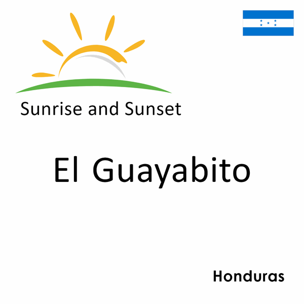 Sunrise and sunset times for El Guayabito, Honduras