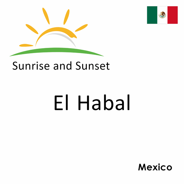 Sunrise and sunset times for El Habal, Mexico