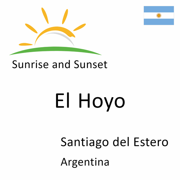 Sunrise and sunset times for El Hoyo, Santiago del Estero, Argentina