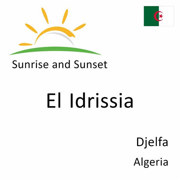 Sunrise and sunset times for El Idrissia, Djelfa, Algeria