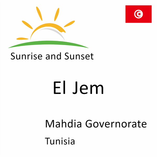 Sunrise and sunset times for El Jem, Mahdia Governorate, Tunisia