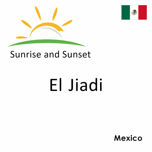 Sunrise and sunset times for El Jiadi, Mexico