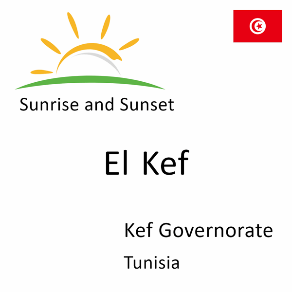 Sunrise and sunset times for El Kef, Kef Governorate, Tunisia