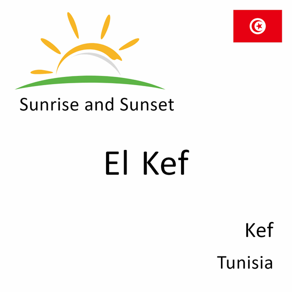 Sunrise and sunset times for El Kef, Kef, Tunisia